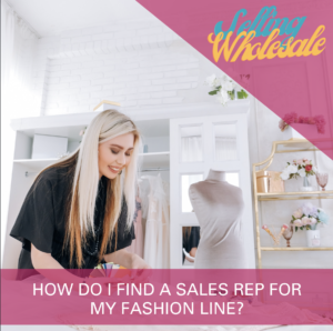 How Do I Find a Sales Rep for My Clothing Line?