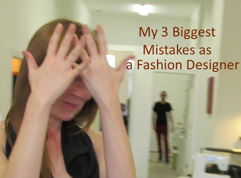 My 3 Biggest Mistakes as a Fashion Designer 2