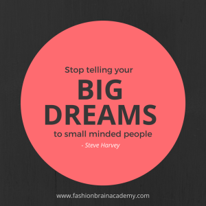 stop telling your big dreams to small minded people