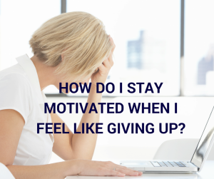 How to stay motivated in you're business if you're stuck in a rut