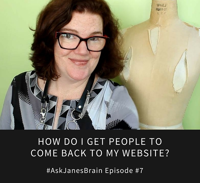 #AskJanesBrain get repeat customers to my website