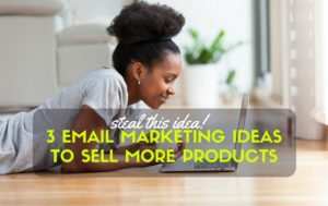 3 email marketing examples to help you sell more products online or wholesale