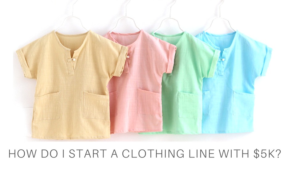 how-do-i-start-a-clothing-line-with-5-000-where-should-i-spend-the