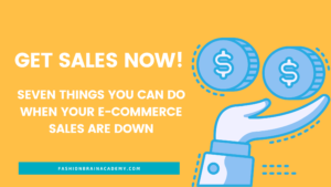Get Sales Now - Seven Things You Can Do When Your ECommerce Sales Are Down